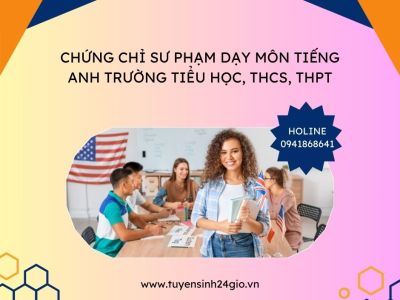 Chứng chỉ sư phạm dạy môn tiếng anh trường tiểu học, Thcs, Thpt