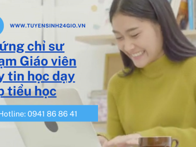 Chứng chỉ sư phạm Giáo viên dạy tin học dạy cấp tiểu học| Khóa bồi dưỡng nghiệp vụ sư phạm 