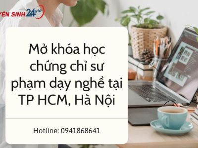 Mở khóa học chứng chỉ sư phạm dạy nghề tại TP HCM, Hà Nội