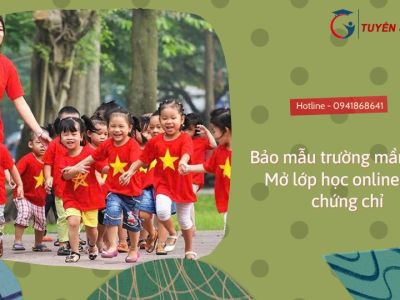 Bảo mẫu trường mầm non. Mở lớp học online cấp chứng chỉ