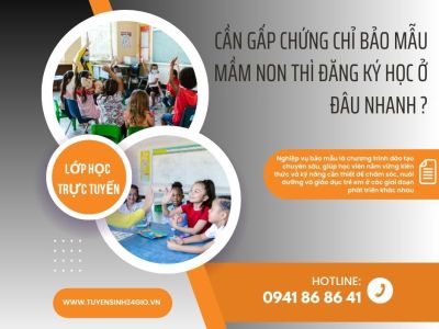 Cần gấp chứng chỉ bảo mẫu mầm non thì đăng ký học ở đâu nhanh ?