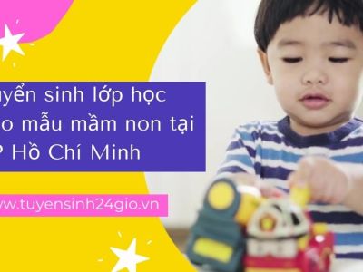 Tuyển sinh lớp học bảo mẫu mầm non tại TP Hồ Chí Minh