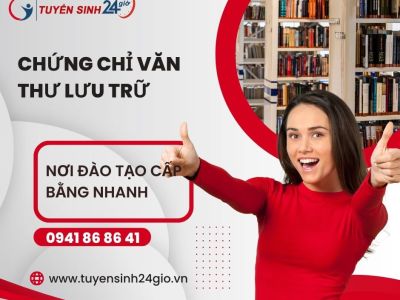 Chứng chỉ văn thư lưu trữ| Nơi đào tạo cấp bằng nhanh