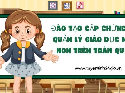 Đào tạo cấp chứng chỉ Quản lý giáo dục mầm non trên toàn quốc