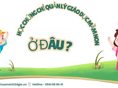 Học chứng chỉ Quản lý giáo dục mầm non ở đâu ?