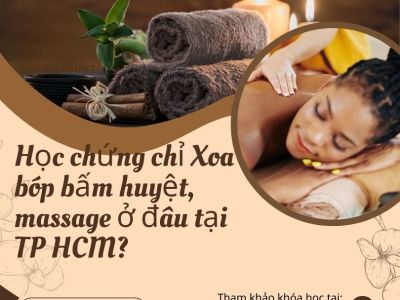 Học chứng chỉ Xoa bóp bấm huyệt, massage ở đâu tại TP HCM?
