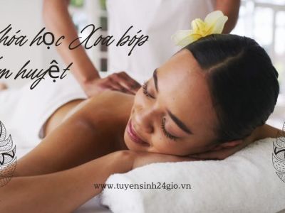 Học xoa bóp bấm huyệt - Massage| Cấp chứng chỉ hành nghề Toàn Quốc